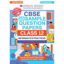 CBSE Sample Question Papers Class 12 Informatics Practices Book (For Board Exams 2024)